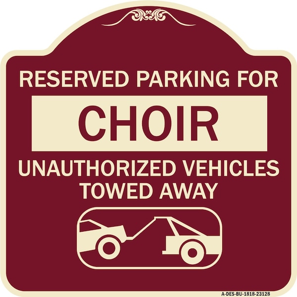 Reserved Parking for Choir Unauthorized Vehicles Towed Away Alum Sign, 18" x 18", BU-1818-23128